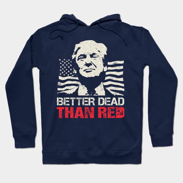 Trump Re-Election 2020 Better Dead Than Red Patriot Hoodie by Designkix